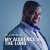 TBJ & Holy Nation - My Audience Is the Lord - Single